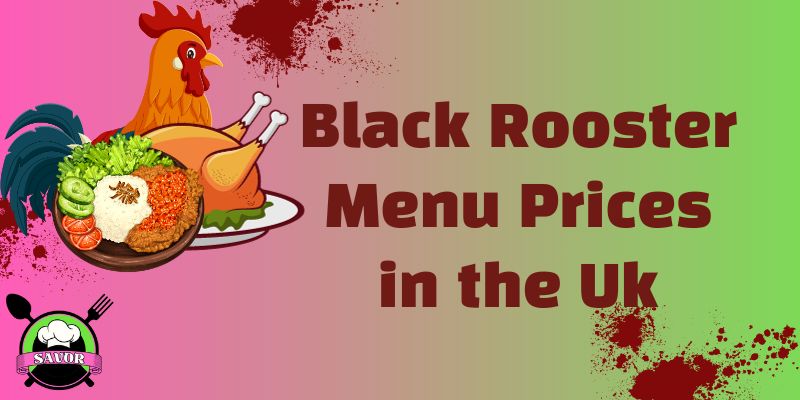 Black Rooster Menu Prices UK [Updated] | July 2024