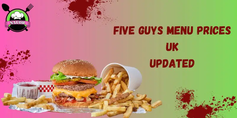 Five Guys Menu Prices UK [Updated] | September 2024