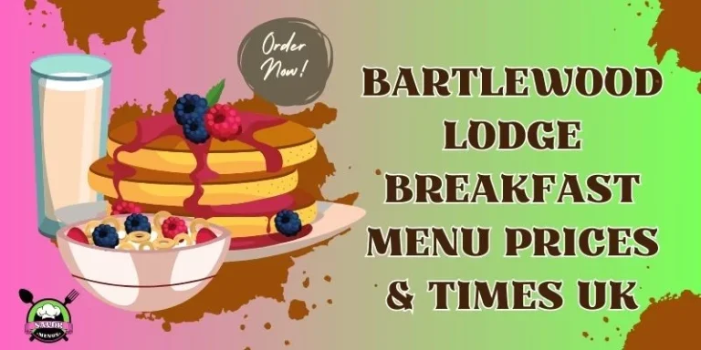 Bartlewood Lodge Breakfast Menu Prices & Times UK