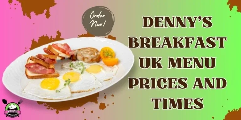 Denny’s Breakfast UK Menu Prices & Times