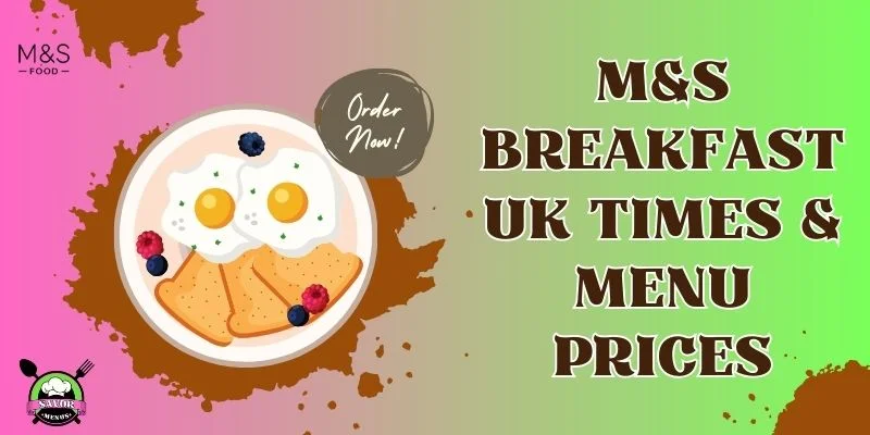 M&S Breakfast UK Times & Menu Prices