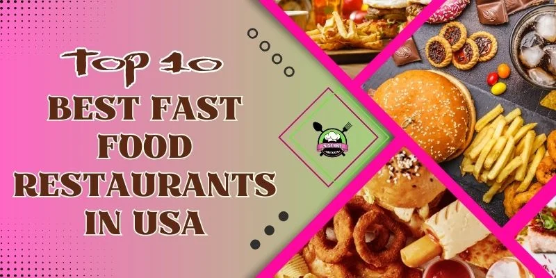 Top 10 Best Fast Food Restaurants In USA