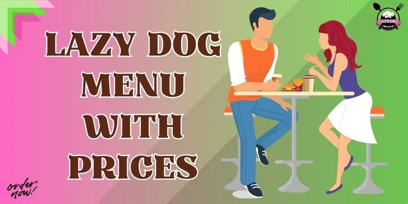 Lazy Dog Menu With Prices