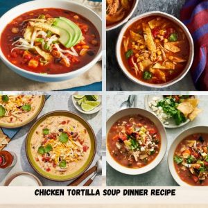 Chicken Tortilla Soup Dinner Recipe