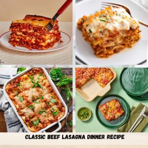 Classic Beef Lasagna Dinner Recipe