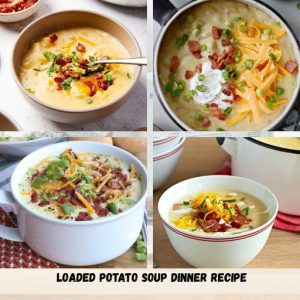 Loaded Potato Soup Dinner Recipe