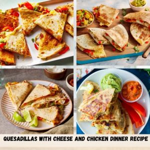 Quesadillas With Cheese And Chicken Dinner Recipe