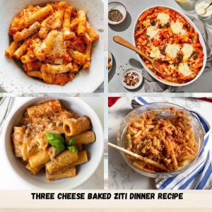 Three Cheese Baked Ziti Dinner Recipe