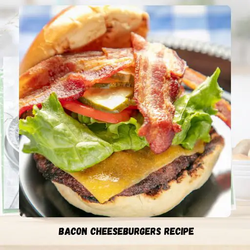 Bacon Cheeseburgers Dinner Recipe