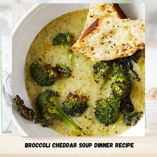 Broccoli Cheddar Soup Dinner Recipe
