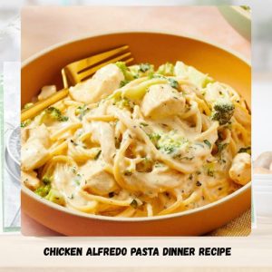 Chicken Alfredo Pasta Dinner Recipe