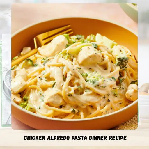Chicken Alfredo Pasta Dinner Recipe