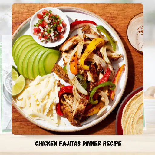 Chicken Fajitas Dinner Recipe