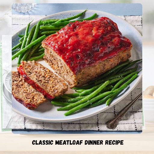 Classic Meatloaf Dinner Recipe