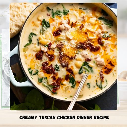Creamy Tuscan Chicken Dinner Recipe