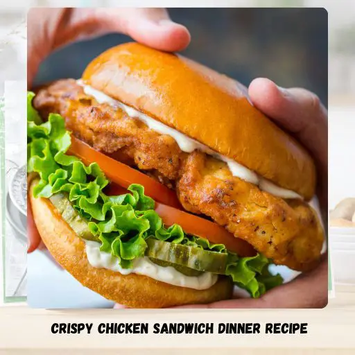 Crispy Chicken Sandwich Dinner Recipe