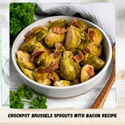 Crockpot Brussels Sprouts With Bacon Recipe