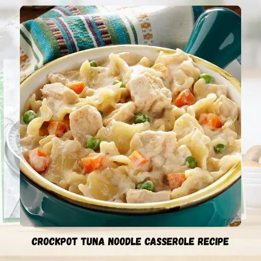 Crockpot Tuna Noodle Casserole Recipe