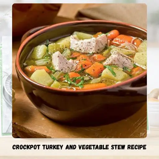 Crockpot Turkey And Vegetable Stew Recipe