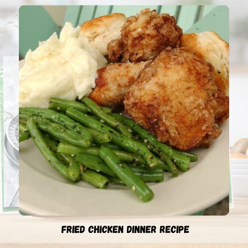Fried Chicken Dinner Recipe