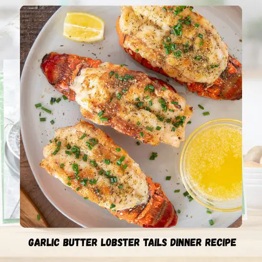 Garlic Butter Lobster Tails Dinner Recipe