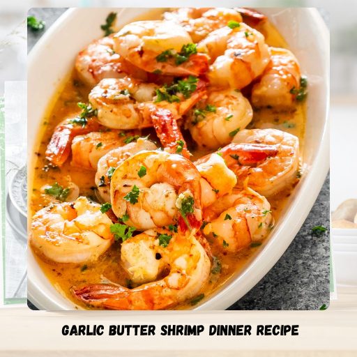 Garlic Butter Shrimp Dinner Recipe