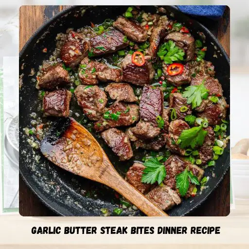 Garlic Butter Steak Bites Dinner Recipe