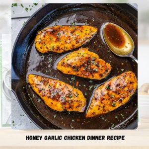 Honey Garlic Chicken Dinner Recipe