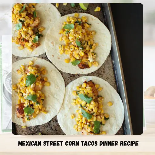 Mexican Street Corn Tacos Dinner Recipe