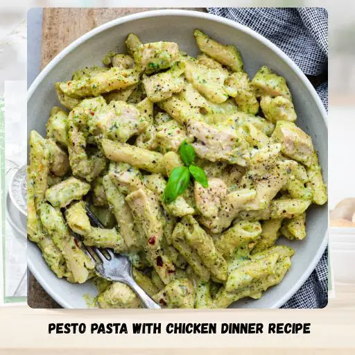 Pesto Pasta With Chicken Dinner Recipe