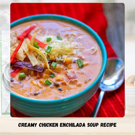 Creamy Chicken Enchilada Soup Recipe