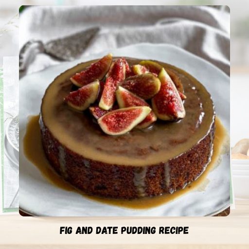 Fig And Date Pudding Recipe