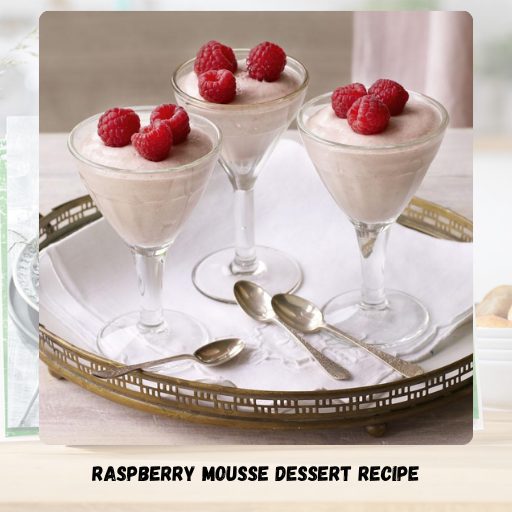 Raspberry Mousse Dessert Recipe