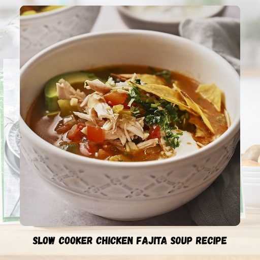 Slow Cooker Chicken Fajita Soup Recipe