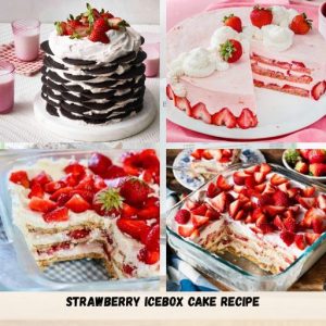 Strawberry Icebox Cake Recipe