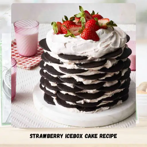 Strawberry Icebox Cake Recipe