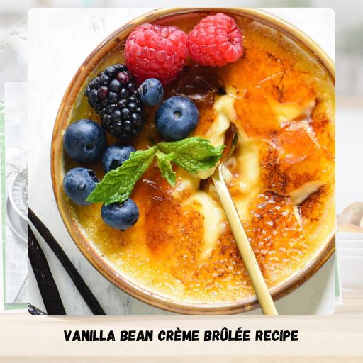 Vanilla Bean Crème Brûlée Recipe